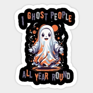 I ghost people all year round halloween tshirt Sticker